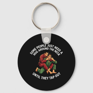 Some People Need A Hug Until Tap Out Jiu Jitsu Key Ring