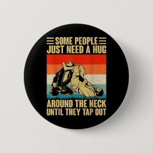 Some People Need A Hug Vintage BJJ Brazilian Jiu 6 Cm Round Badge