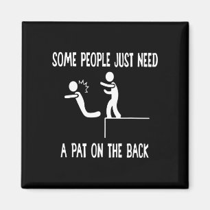 Some people need a pat on the back funny sarcastic magnet