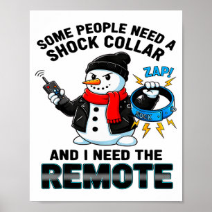 Some People Need A Shock Collar And I Need The Rem Poster