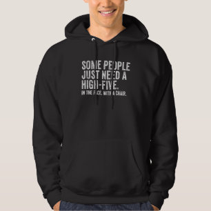 Some People Need High Five In The Face With A Chai Hoodie