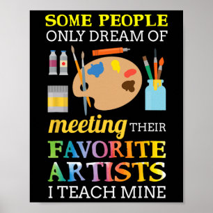 Some People Only Dream Of Meeting Art Teacher Teac Poster
