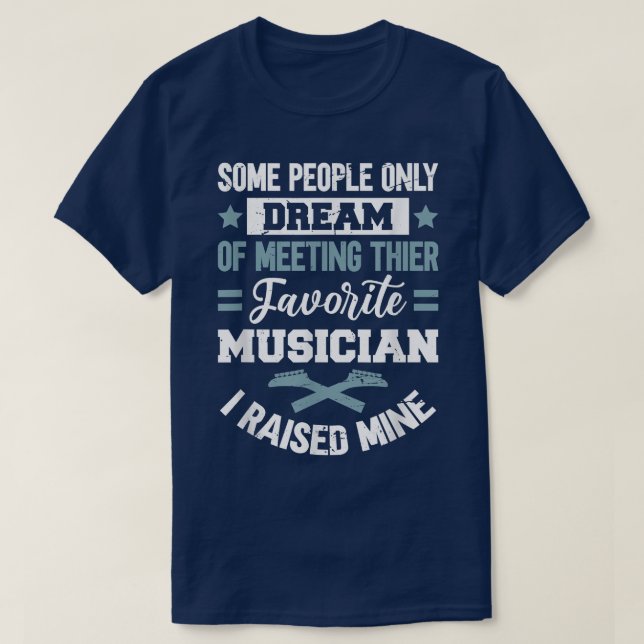 Some People Only Dream Of Meeting Thier Favorite M T-Shirt (Design Front)