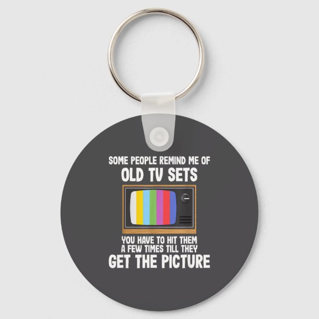 Some People Remind Me Of Old Tv Sets  Key Ring (Front)