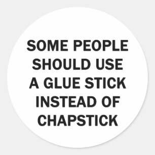 Some People Should Use a Glue Stick Classic Round Sticker