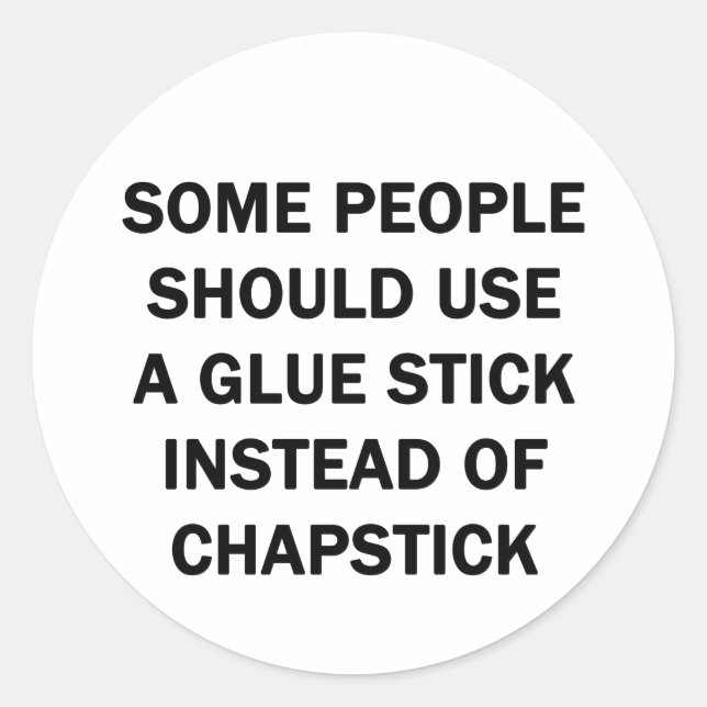 Some People Should Use a Glue Stick Classic Round Sticker (Front)