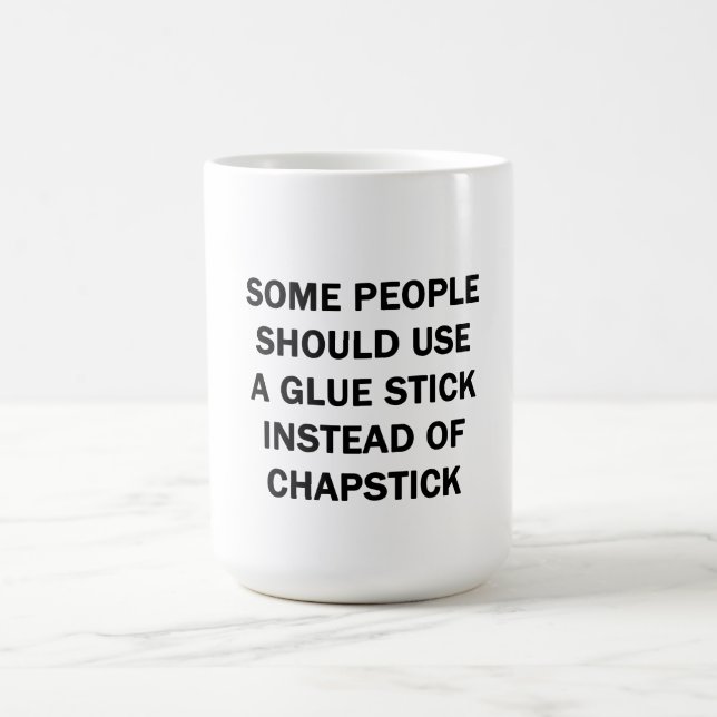Some People Should Use a Glue Stick Coffee Mug (Center)