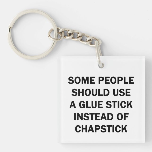 Some People Should Use a Glue Stick Key Ring (Front)