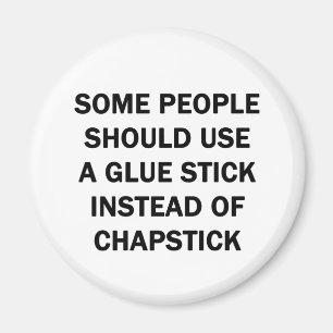 Some People Should Use a Glue Stick Magnet