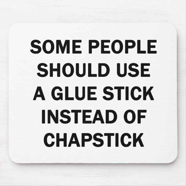 Some People Should Use a Glue Stick Mouse Pad (Front)
