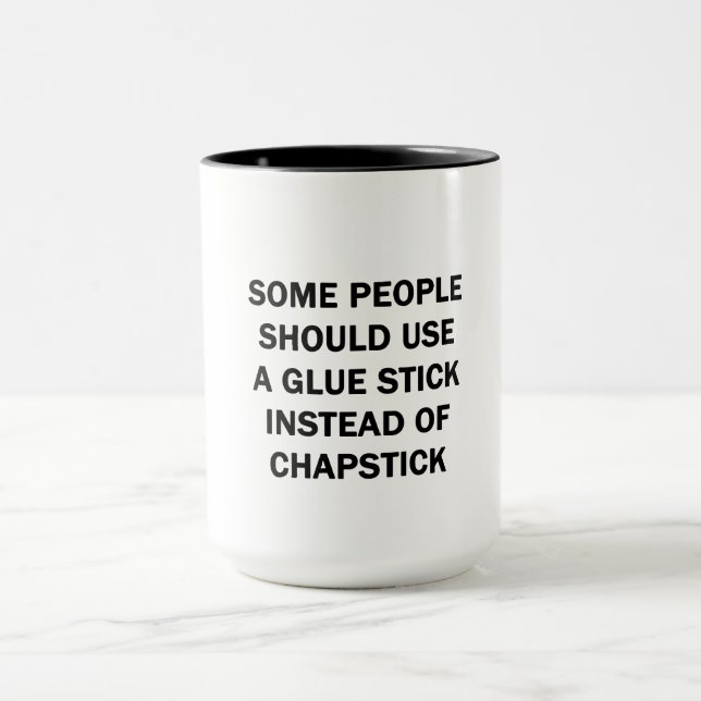 Some People Should Use a Glue Stick Mug (Center)