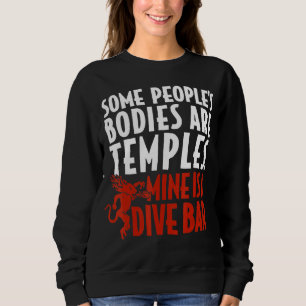 Some People's Bodies Are Temples Mine Is A Dive Ba Sweatshirt