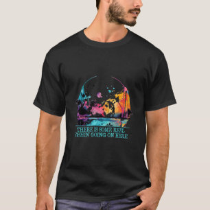 Some Reel Fishin Going On Here Freshwater Hunting T-Shirt