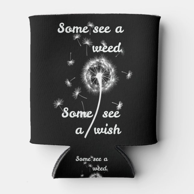 Some see a weed some see a wish can cooler (Front)