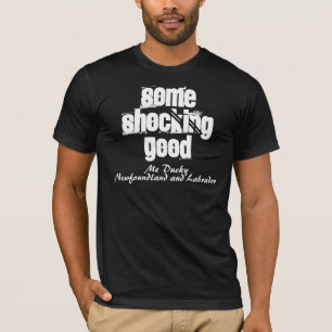 Some Shocking Good, Newfoundland and Labrador T-Shirt