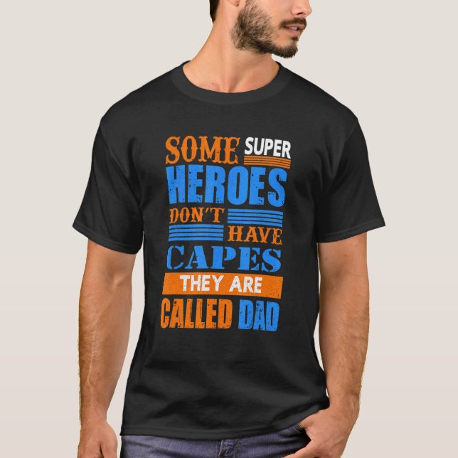 Some Super Heroes Dont Have Capes They Are Called  T-Shirt (Front)
