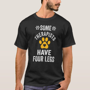 Some Therapists Have Four Legs T-Shirt