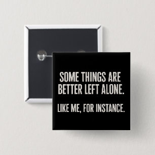 Some Things Are Better Left Alone Funny Sarcastic 15 Cm Square Badge