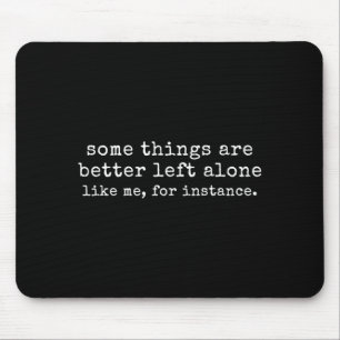 Some things are better left alone like for mouse pad