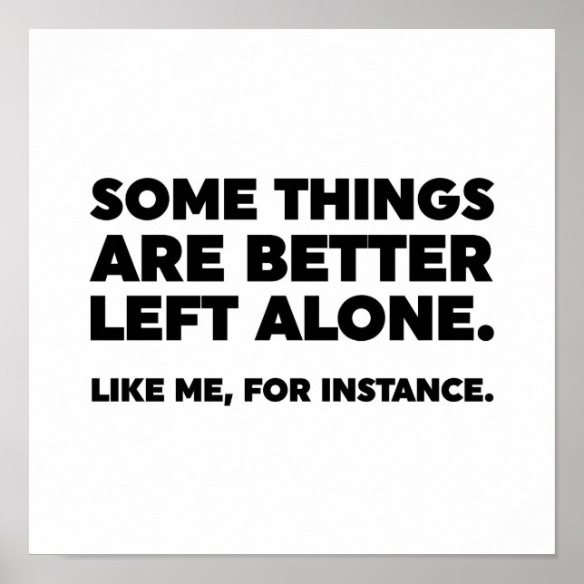 Some Things Are Better Left Alone. Like Me Poster (Front)