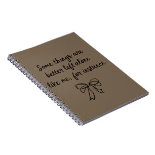 Some Things Are Better Left Alone Like Me Ribbon Notebook
