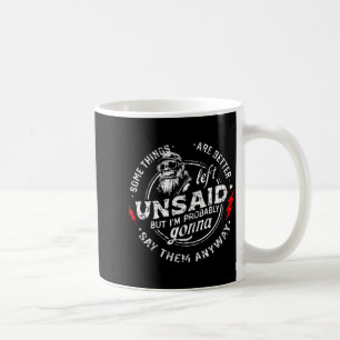Some Things are Better Left Unsaid But Im On Back Coffee Mug