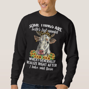 Some Things Are Better Left Unsaid  Farm Cow Anima Sweatshirt
