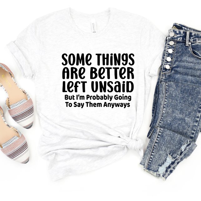 Some Things Are Better Sarcasm Funny Meme T-shirt (Creator Uploaded)
