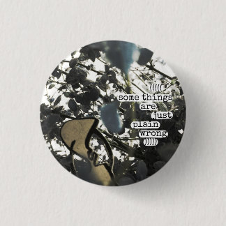 some things are just plain wrong 3 cm round badge