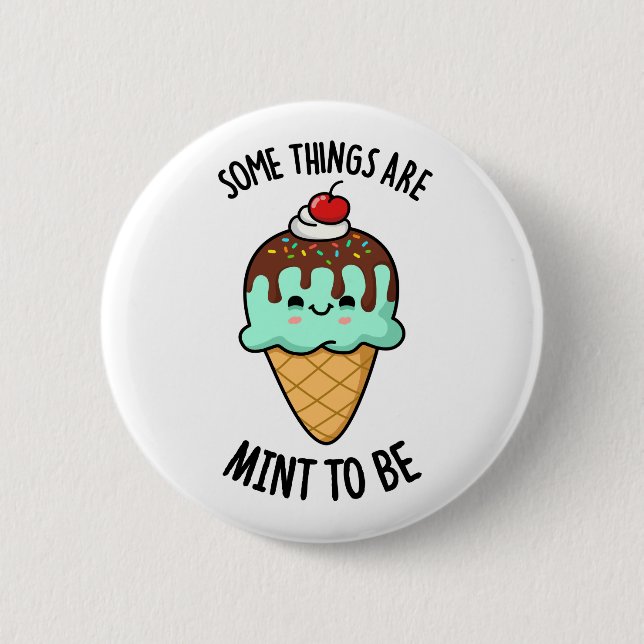 Some Things Are Mint To Be Cute Peppermint Pun 6 Cm Round Badge (Front)
