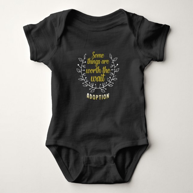 Some Things Are Worth The Wait  Foster Care Baby Bodysuit (Front)