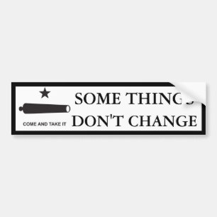 Some Things Don't Change TX Bumper Sticker