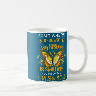 Some where heaven my sister smiling down me Design Coffee Mug