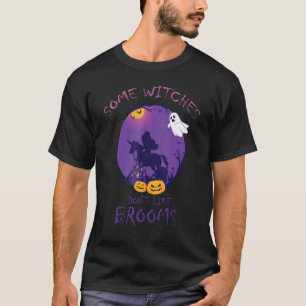 Some Witches Don't Like Brooms Cute Halloween Unic T-Shirt