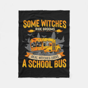 Some Witches Ride Brooms Real Witches Drive A Scho Fleece Blanket