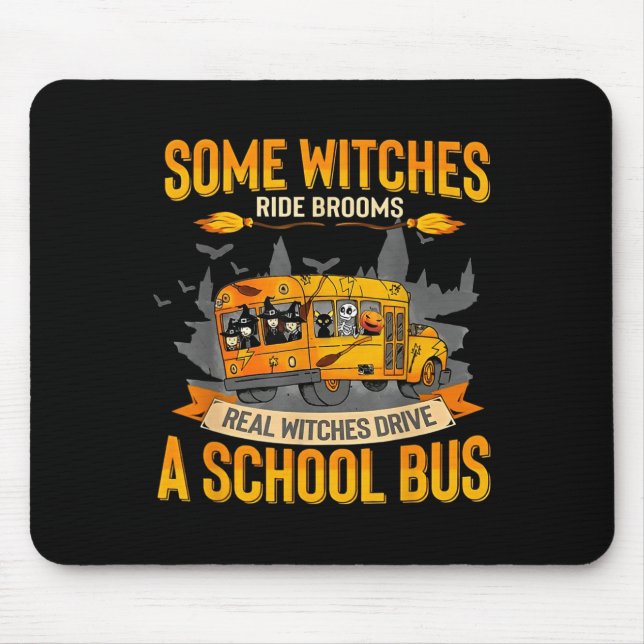 Some Witches Ride Brooms Real Witches Drive A Scho Mouse Pad (Front)