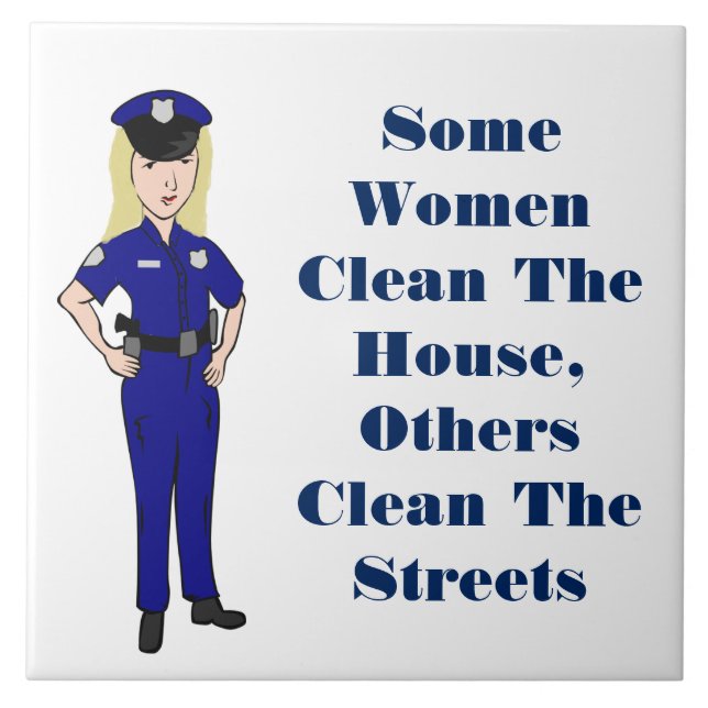 Some Women Clean Police Officer Humour Ceramic Tile (Front)
