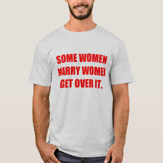 Some women marry women T-Shirt