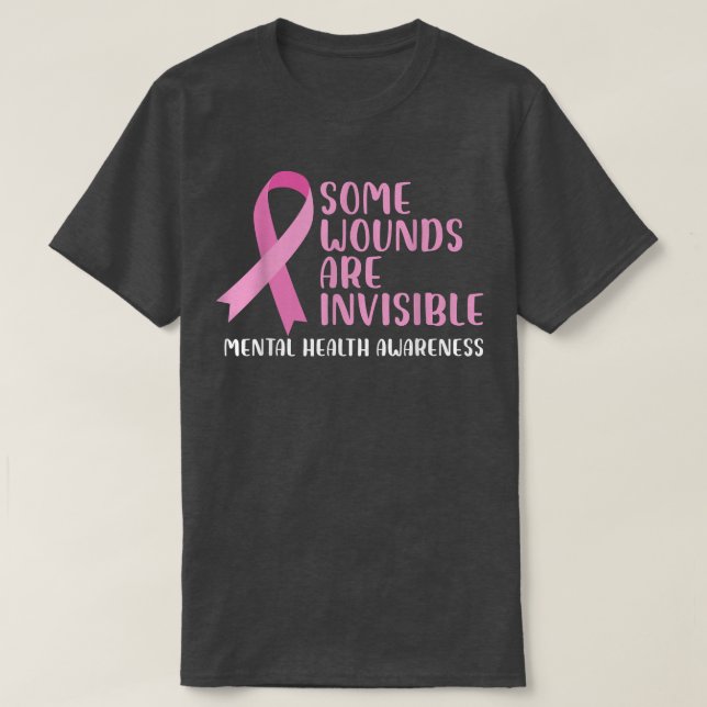 Some Wounds Are Invisible Mental Health Awareness6 T-Shirt (Design Front)