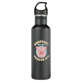 Somebody Get Me A Teacup Pig I Funny Micro Pig  710 Ml Water Bottle