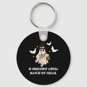 Somebody Gonna Match My Freak Ghost Funny Hallowee Key Ring