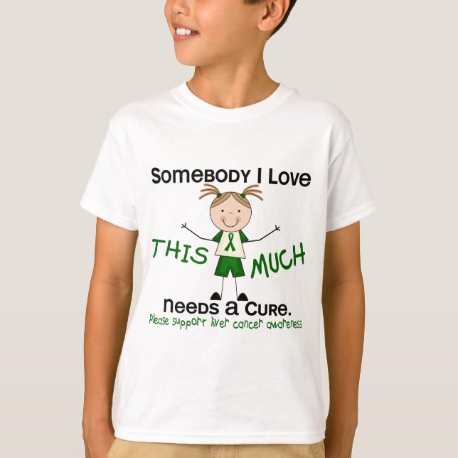 Somebody I Love - Liver Cancer (Girl) T-Shirt (Front)