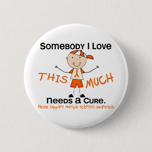Somebody I Love - Multiple Sclerosis (Boy) MS 6 Cm Round Badge
