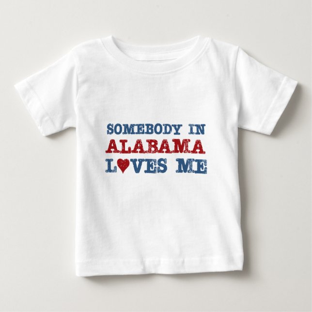 Somebody In Alabama Loves Me Baby T-Shirt (Front)