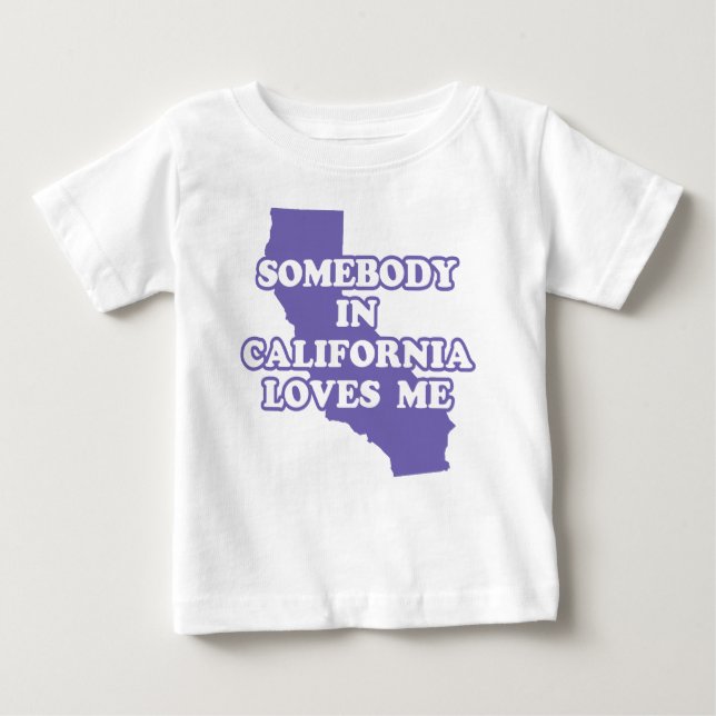Somebody In California Loves Me Baby T-Shirt (Front)