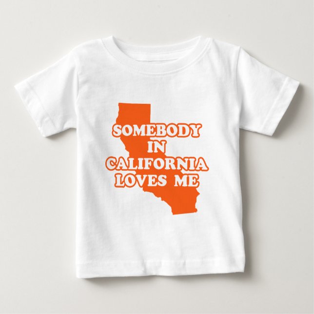 Somebody In California Loves Me Baby T-Shirt (Front)