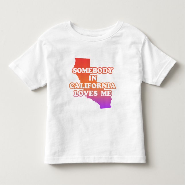 Somebody In California Loves Me Toddler T-Shirt (Front)
