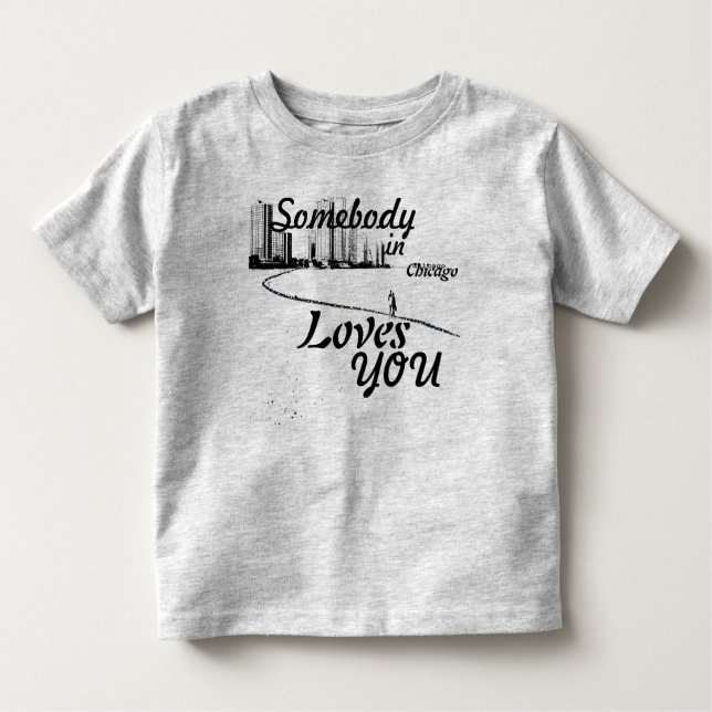 Somebody in Chicago Loves You Toddler T-Shirt (Front)