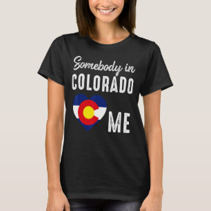 Somebody In Colorado Denver Map Flag Co Souvenir M T-Shirt