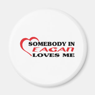 Somebody in Eagan loves me t shirt Magnet